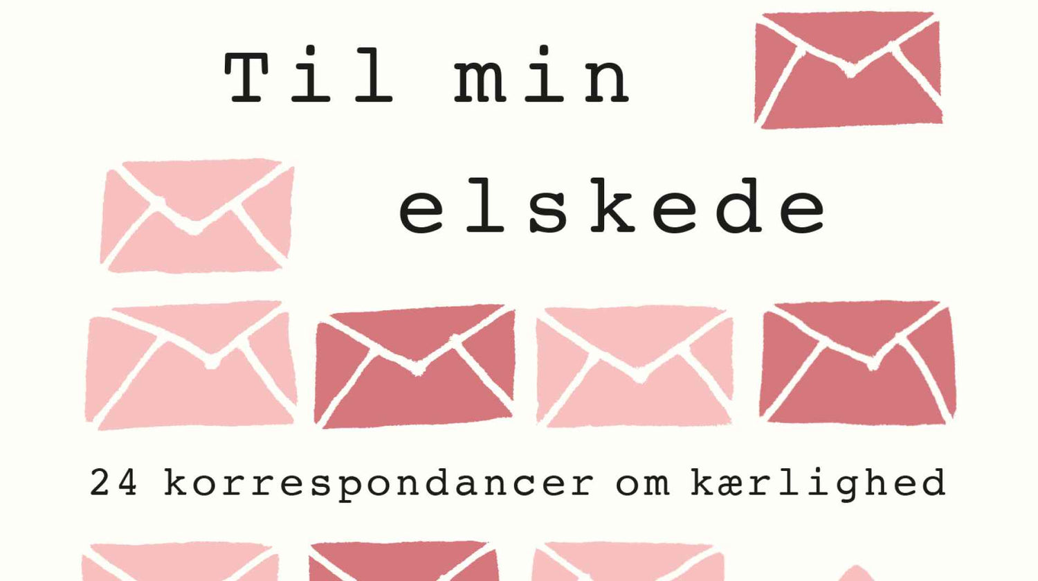 Til min elskede. 24 korrespondancer om kærlighed