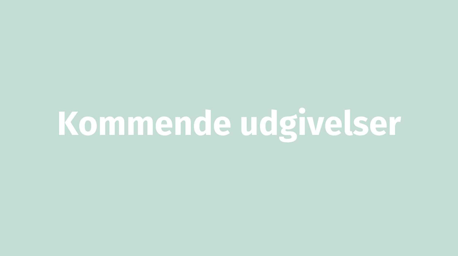Kommende udgivelser