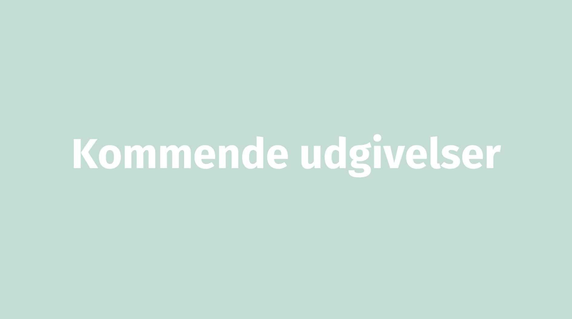 Kommende udgivelser